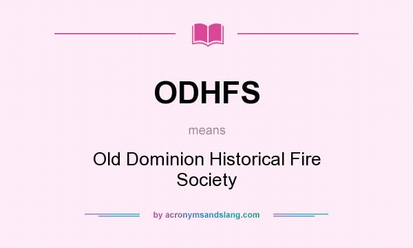 What does ODHFS mean? It stands for Old Dominion Historical Fire Society
