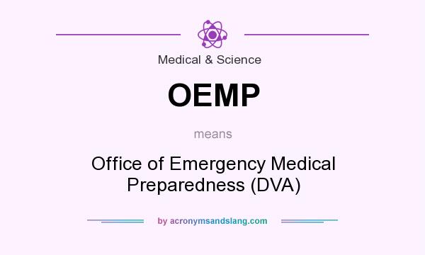 What does OEMP mean? It stands for Office of Emergency Medical Preparedness (DVA)