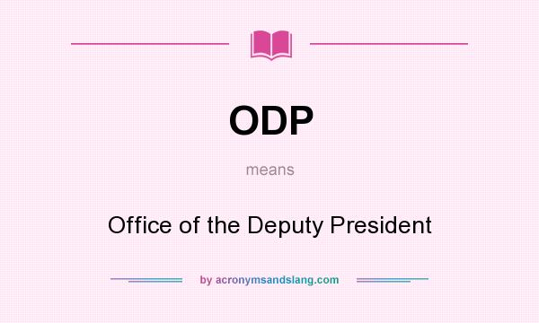 What does ODP mean? It stands for Office of the Deputy President
