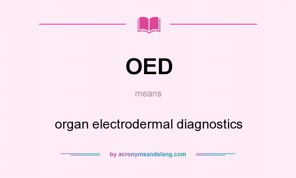 What does OED mean? It stands for organ electrodermal diagnostics