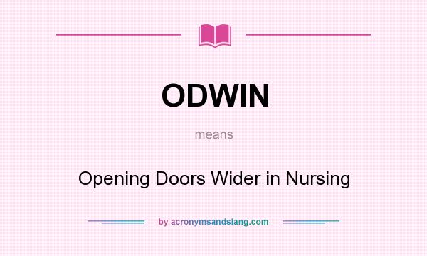 What does ODWIN mean? It stands for Opening Doors Wider in Nursing