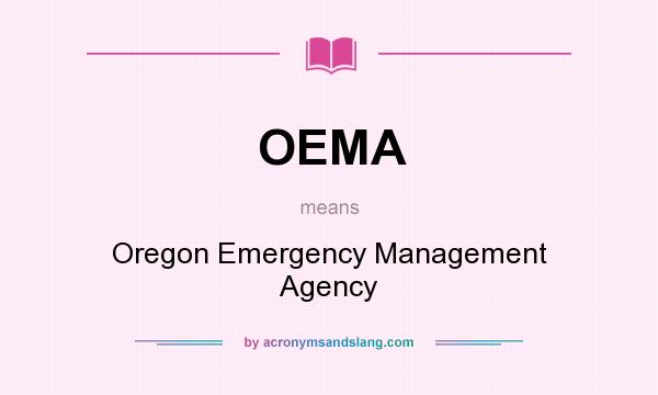 What does OEMA mean? It stands for Oregon Emergency Management Agency