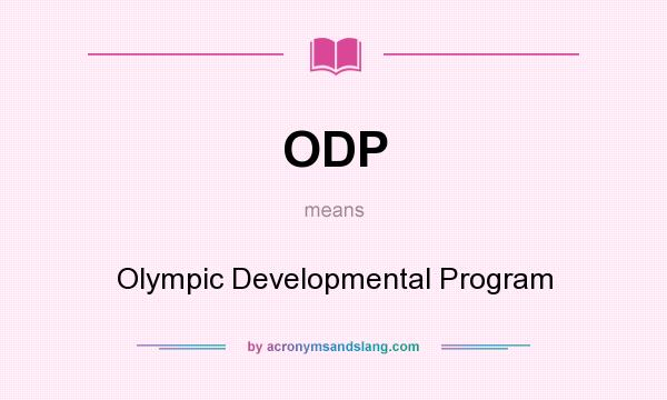What does ODP mean? It stands for Olympic Developmental Program