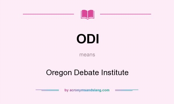 What does ODI mean? It stands for Oregon Debate Institute