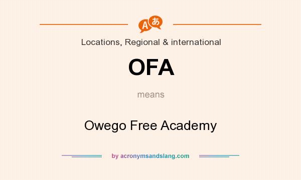 What does OFA mean? It stands for Owego Free Academy
