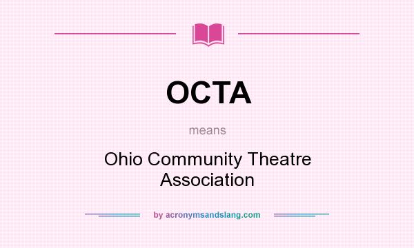 What does OCTA mean? It stands for Ohio Community Theatre Association