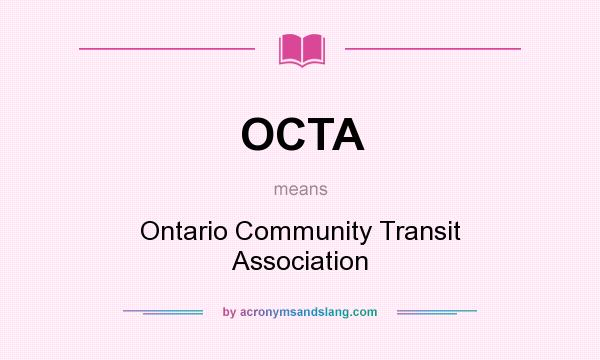 What does OCTA mean? It stands for Ontario Community Transit Association