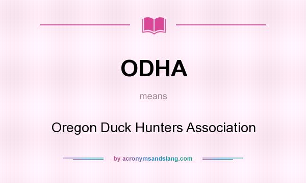What does ODHA mean? It stands for Oregon Duck Hunters Association