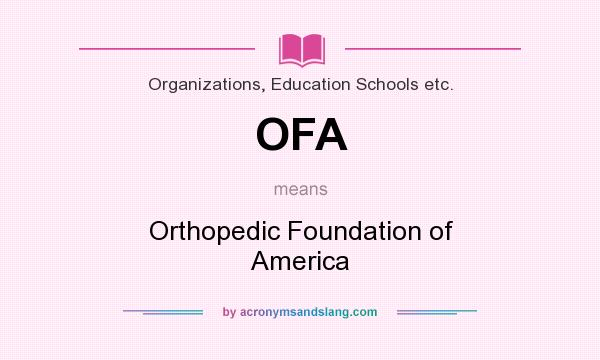 What does OFA mean? It stands for Orthopedic Foundation of America