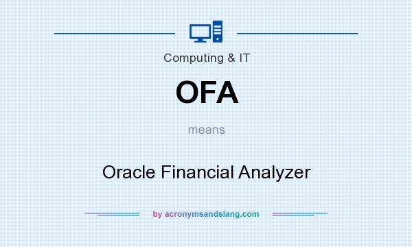 What does OFA mean? It stands for Oracle Financial Analyzer