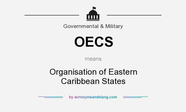What does OECS mean? It stands for Organisation of Eastern Caribbean States
