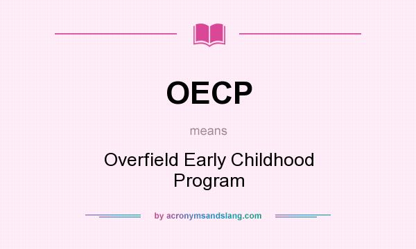 What does OECP mean? It stands for Overfield Early Childhood Program