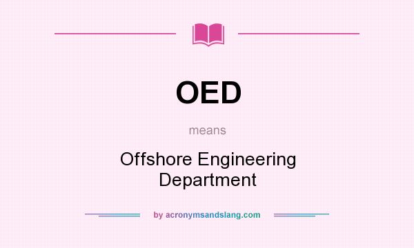 What does OED mean? It stands for Offshore Engineering Department