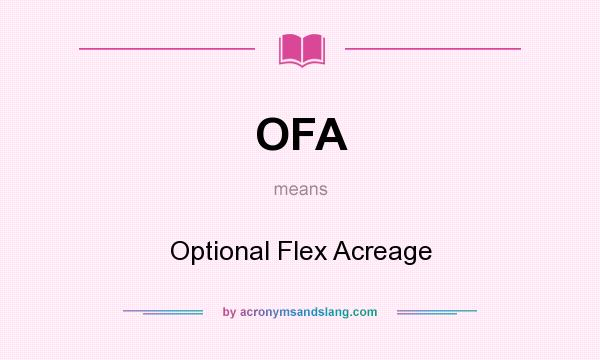 What does OFA mean? It stands for Optional Flex Acreage
