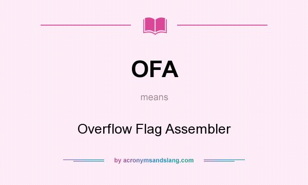 What does OFA mean? It stands for Overflow Flag Assembler