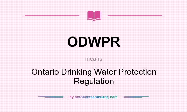 What does ODWPR mean? It stands for Ontario Drinking Water Protection Regulation