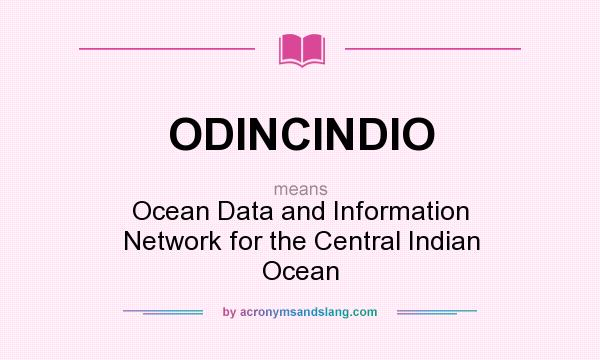 What does ODINCINDIO mean? It stands for Ocean Data and Information Network for the Central Indian Ocean