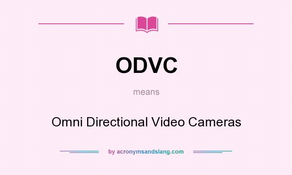 What does ODVC mean? It stands for Omni Directional Video Cameras