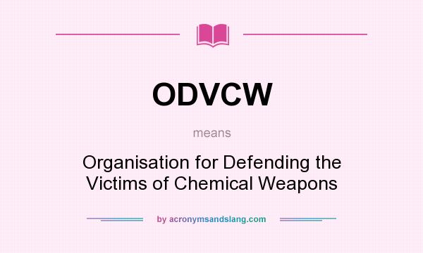 What does ODVCW mean? It stands for Organisation for Defending the Victims of Chemical Weapons