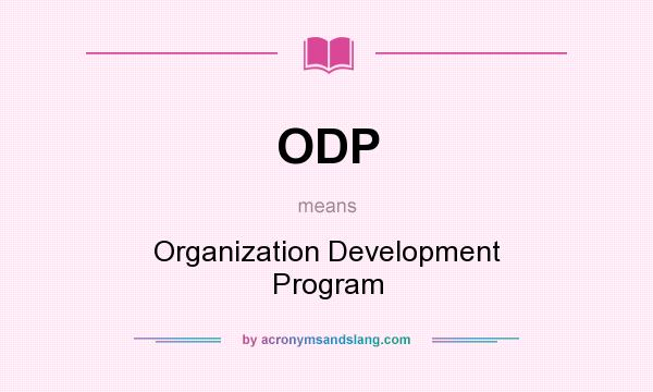 What does ODP mean? It stands for Organization Development Program