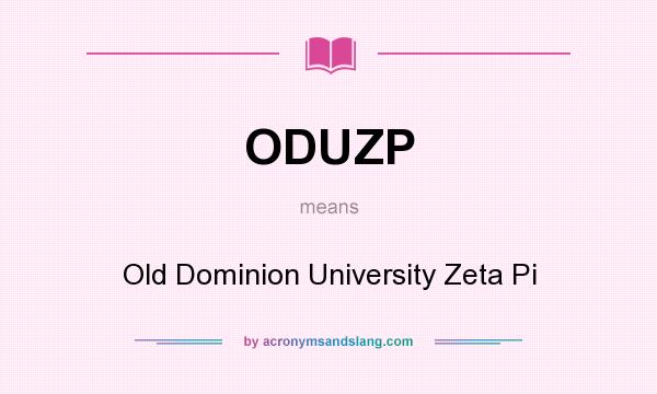 What does ODUZP mean? It stands for Old Dominion University Zeta Pi