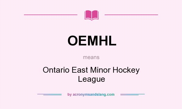 What does OEMHL mean? It stands for Ontario East Minor Hockey League