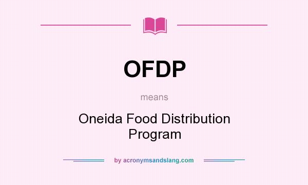 What does OFDP mean? It stands for Oneida Food Distribution Program