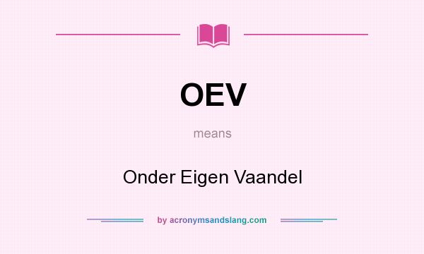 What does OEV mean? It stands for Onder Eigen Vaandel