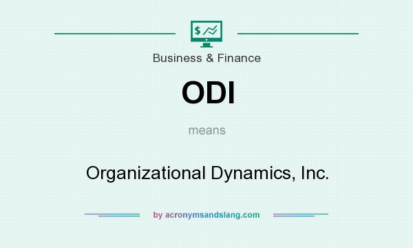 What does ODI mean? It stands for Organizational Dynamics, Inc.