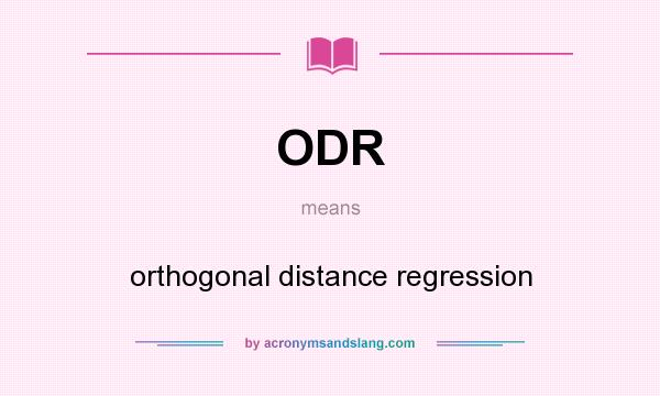 What does ODR mean? It stands for orthogonal distance regression