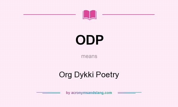 What does ODP mean? It stands for Org Dykki Poetry
