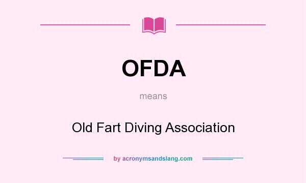 What does OFDA mean? It stands for Old Fart Diving Association