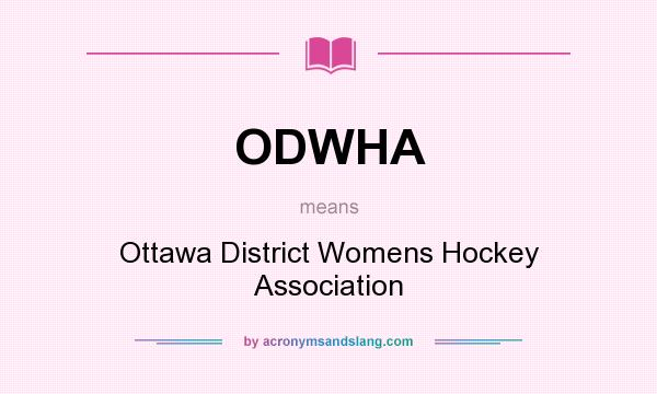 What does ODWHA mean? It stands for Ottawa District Womens Hockey Association