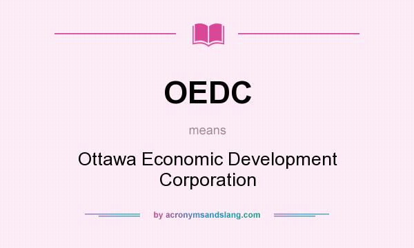 What does OEDC mean? It stands for Ottawa Economic Development Corporation