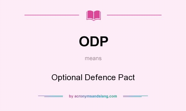 What does ODP mean? It stands for Optional Defence Pact