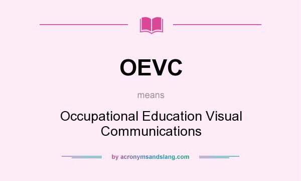 What does OEVC mean? It stands for Occupational Education Visual Communications