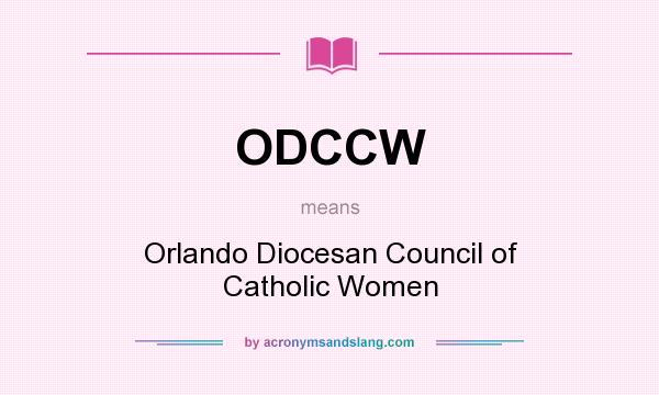 What does ODCCW mean? It stands for Orlando Diocesan Council of Catholic Women