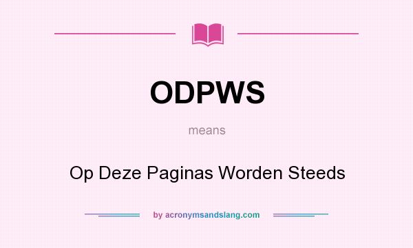What does ODPWS mean? It stands for Op Deze Paginas Worden Steeds