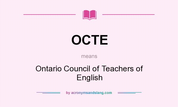 What does OCTE mean? It stands for Ontario Council of Teachers of English