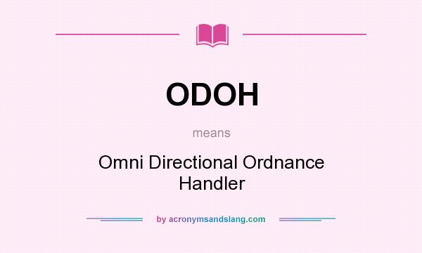 What does ODOH mean? It stands for Omni Directional Ordnance Handler