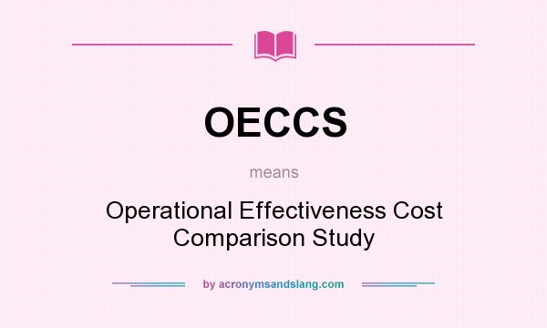What does OECCS mean? It stands for Operational Effectiveness Cost Comparison Study