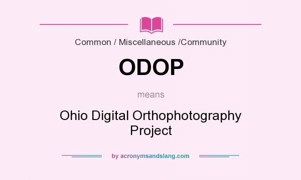 What does ODOP mean? It stands for Ohio Digital Orthophotography Project