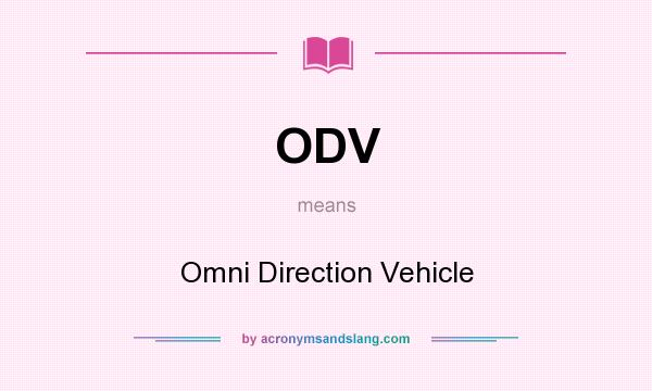 What does ODV mean? It stands for Omni Direction Vehicle