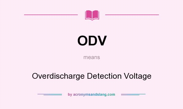 What does ODV mean? It stands for Overdischarge Detection Voltage