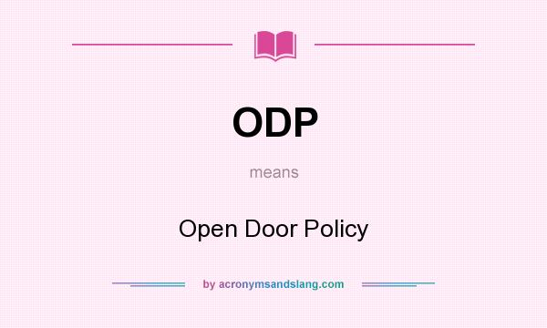 What does ODP mean? It stands for Open Door Policy