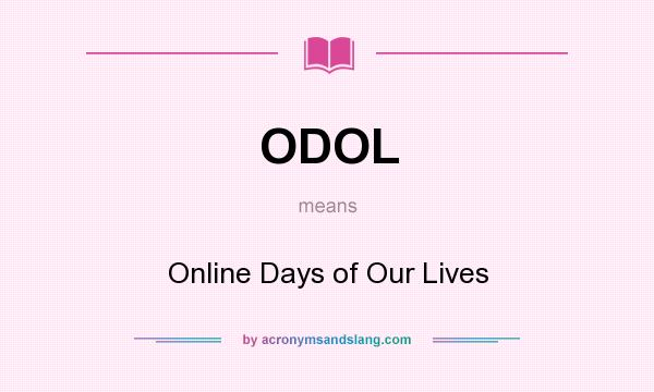 What does ODOL mean? It stands for Online Days of Our Lives