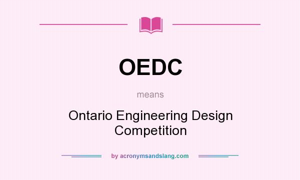 What does OEDC mean? It stands for Ontario Engineering Design Competition
