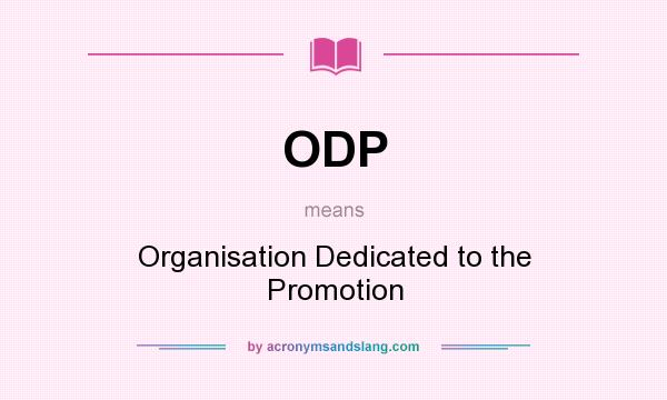 What does ODP mean? It stands for Organisation Dedicated to the Promotion