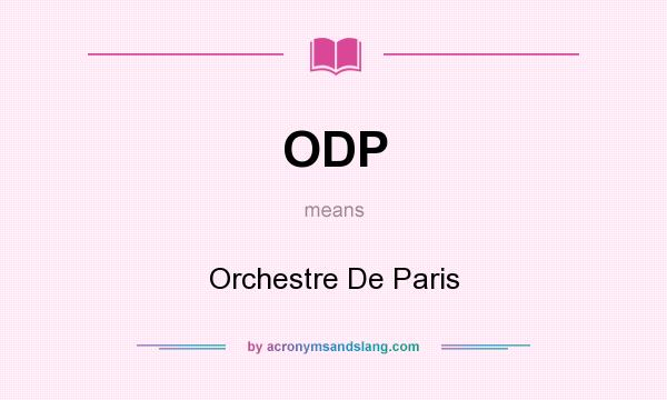 What does ODP mean? It stands for Orchestre De Paris