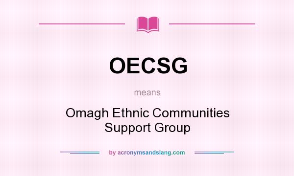 What does OECSG mean? It stands for Omagh Ethnic Communities Support Group